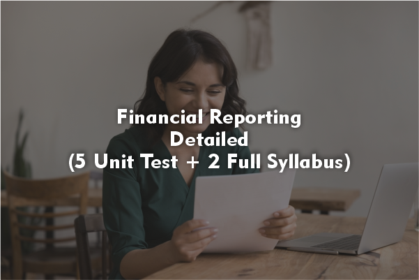 Financial Reporting Detailed ( 5 Unit Test +2 Full Syllabus )